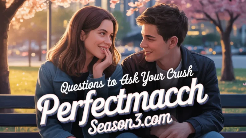 Best Questions to Ask Your Crush (Never Run Out of Things to Say) in 2026