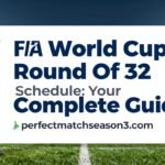 FIFA World Cup Round of 32 Schedule: Your Complete Guide