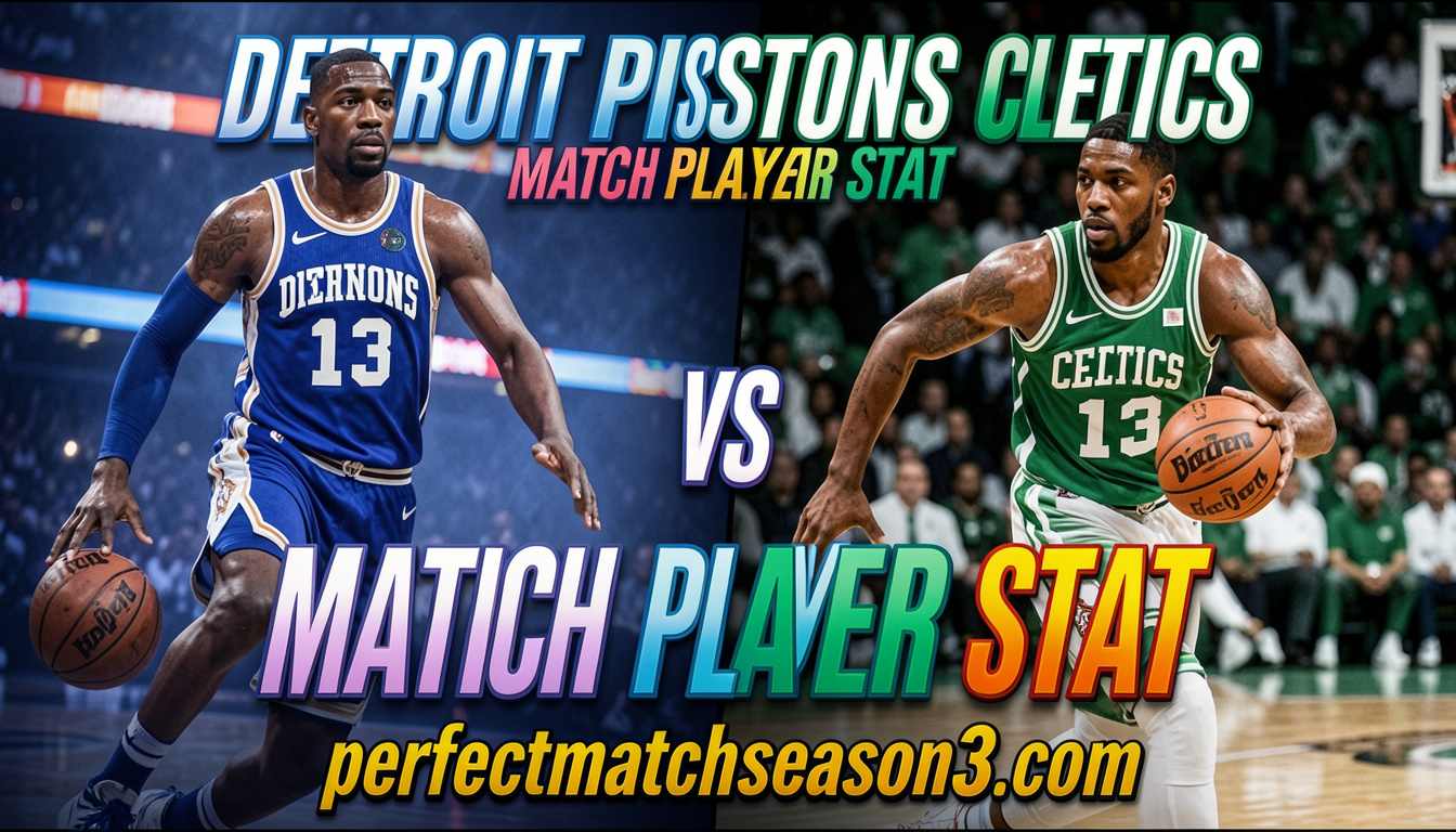 Detroit Pistons vs Celtics Match Player Stats
