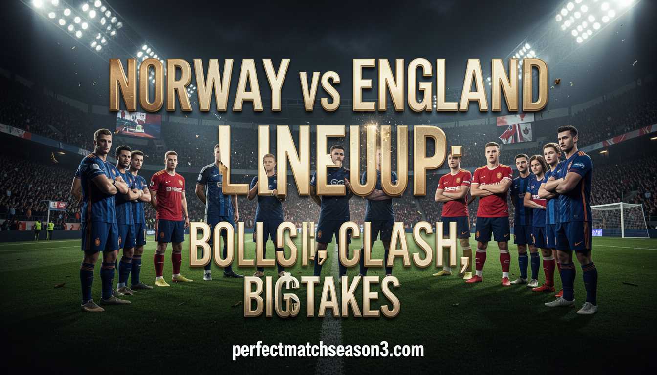 Norway vs England Lineup