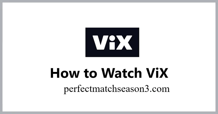 ViX Streaming: Plans, Price, Free Content, Sports & Channels