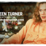 Kathleen Turner TV Shows: Iconic Roles and Forgotten Gems